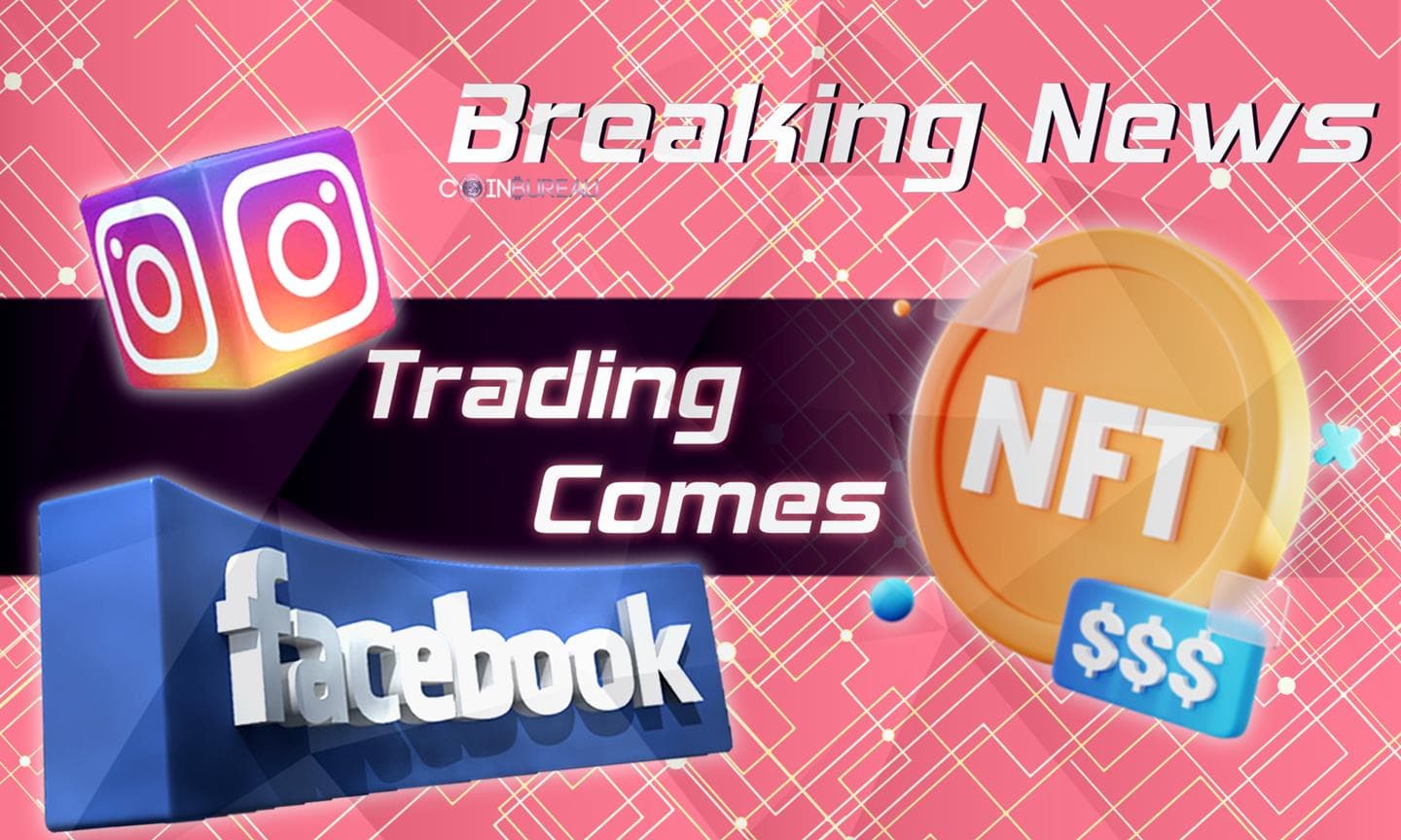 NFT Trading Comes to Facebook and Instagram: Report